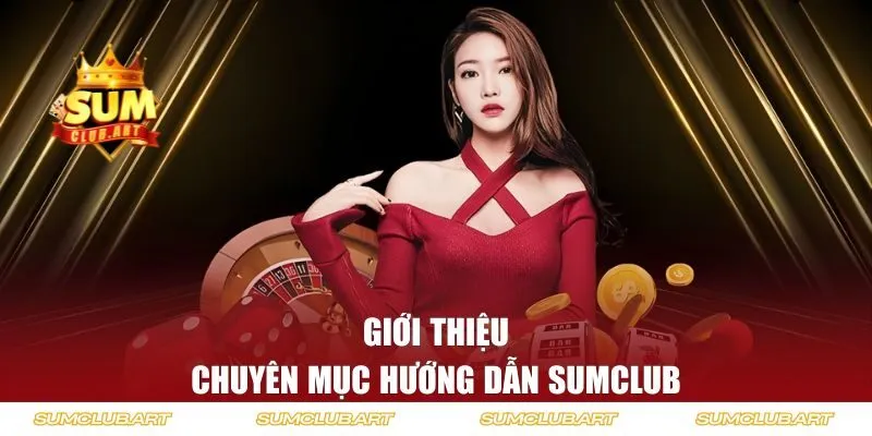 Giới thiệu chuyên mục hướng dẫn SUMCLUB