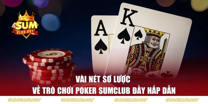 Vài nét sơ lược về trò chơi poker SUMCLUB đầy hấp dẫn