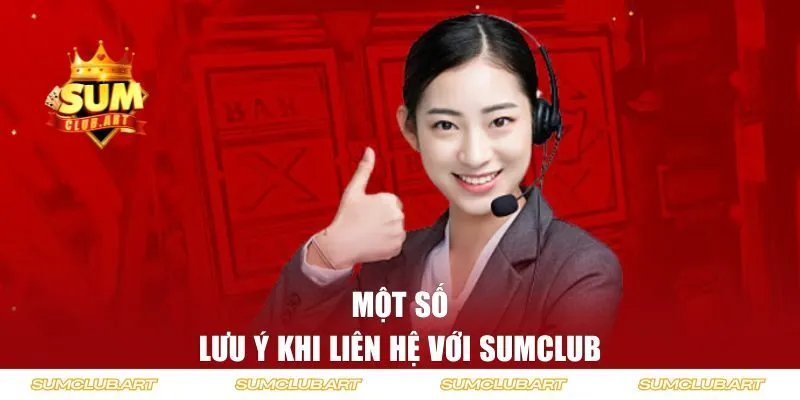 Một số lưu ý khi liên hệ với Sumclub