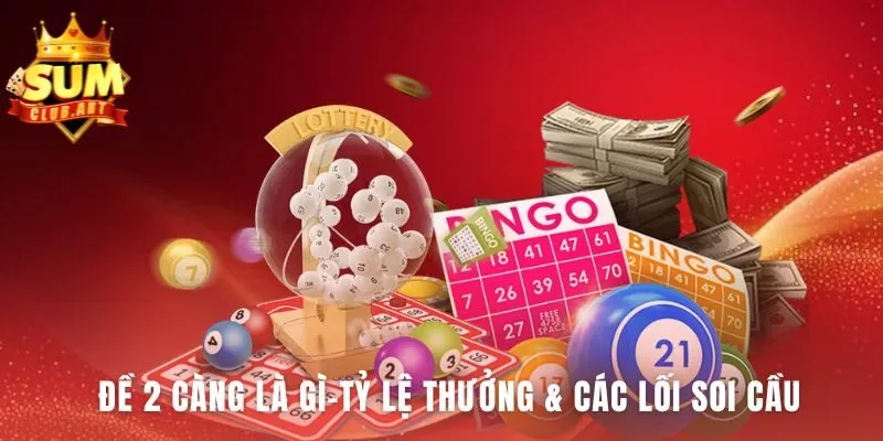 Đề 2 Càng Chính Xác là cược 2 số cuối giải đặc biệt